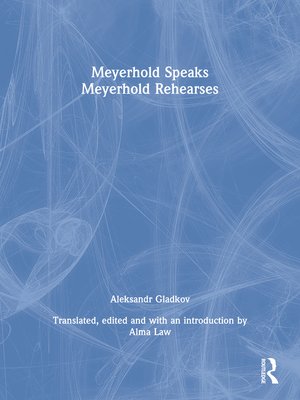 cover image of Meyerhold Speaks/Meyerhold Rehearse